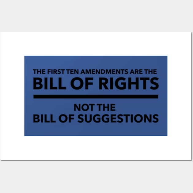 It’s the bill of rights not the bill of suggestions Wall Art by  mySTANce